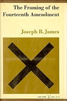 The Framing of the Fourteenth Amendment 0844623083 Book Cover