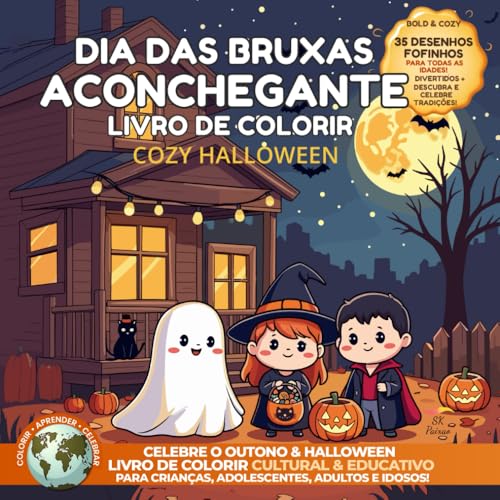 Dia das Bruxas Aconchegante - Livro de Colorir Cozy Halloween: 35 Desenhos Fofinhos, Culturais & Educativos para Crianças, Jovens e Toda a Família!