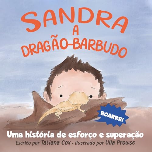 Sandra, a dragão-barbudo: Uma história de esforço e superação (Portuguese Edition)