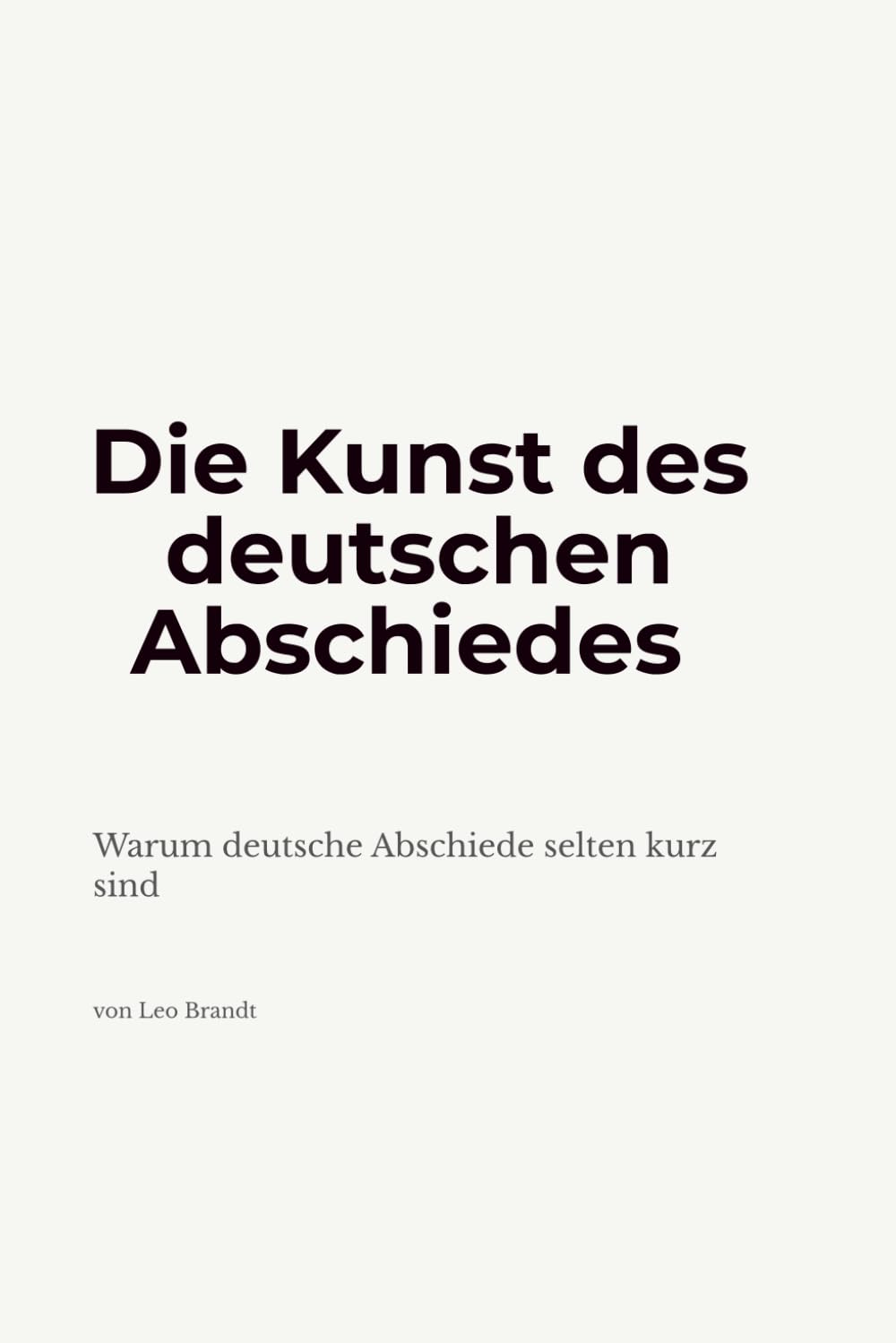 Die Kunst des deutschen Abschiedes: Warum deutsche Abschiede selten kurz sind