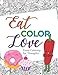 Eat, COLOR, Love Coloring Book (20 pages): Food Coloring for Thought