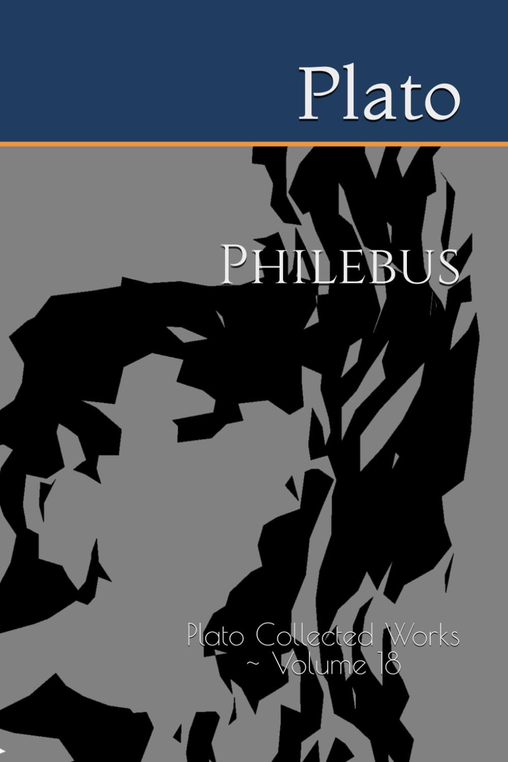 Philebus: Plato Collected Works ~ Volume 18