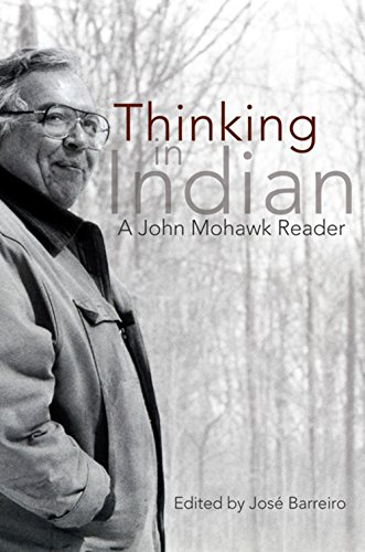 Thinking in Indian: A John Mohawk Reader