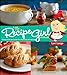 The Recipe Girl Cookbook: Dishing Out the Best Recipes for Entertaining and Every Day