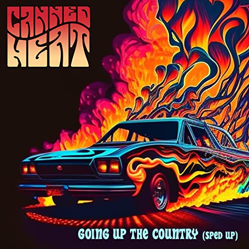 Going Up The Country (ReRecorded Sped Up) by Canned Heat on Amazon Music Unlimited