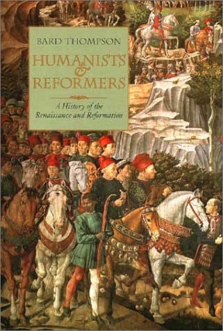 Humanists and Reformers: A History of the Renaissance and Reformation