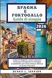  SPAGNA E PORTOGALLO Guida di viaggio 2026: Itinerari migliori, tesori nascosti, ristoranti consigliati e strategie economiche per un\'avventura iberica in tutta sicurezza
