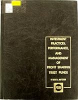 Investment practices, performance, and management of profit sharing trust funds;: A study in depth of actual holdings and results, with certain comparative pension data, B0006BW4VG Book Cover
