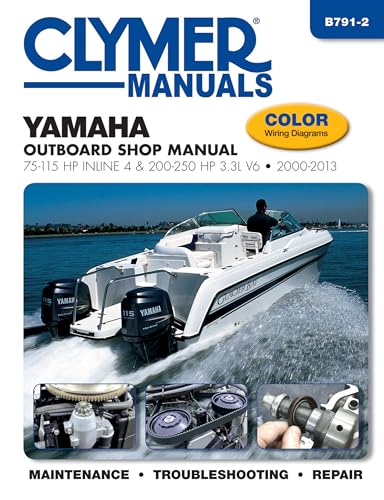 Yamaha Outboard Shop Manual: 75-115 HP Inline 4 & 200-250 HP 3.3L V6 2000-2013 (Clymer Manuals)
