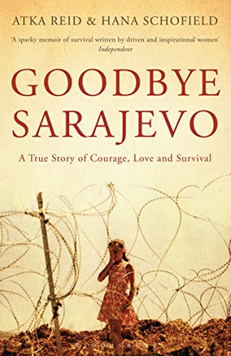 Goodbye Sarajevo: A True Story of Courage, Love and Surviv