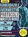FENBENDAZOLE & IVERMECTIN PROTOCOLS MASTER BIBLE: [62 in 1] Holistic, Joe Tippens-Inspired Guide Made Easy With 250+ Protocols and Combos | Usage, Dosing & Cycling for Cancer Patients and Caregivers