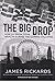The Big Drop: How To Grow Your Wealth During the Coming Collapse