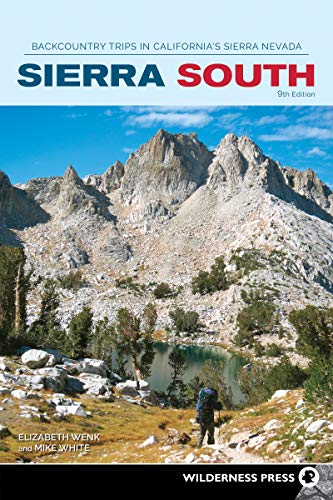 Sierra South: Backcountry Trips in California's Sierra Nevada (Sierra Nevada Guides)