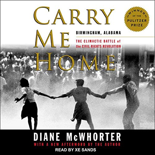Carry Me Home: Birmingham, Alabama: The Climactic Battle of the Civil Rights Revolution    
	                
	            

                 
                        Audible Audiobook 
                  
                        – Unabridged