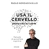 Usa il cervello prima che lui usi te. Manuale di autodifesa cognitiva
