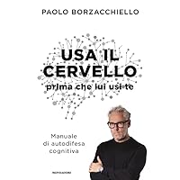 Usa il cervello prima che lui usi te. Manuale di autodifesa cognitiva