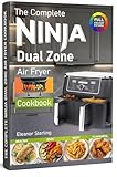The Complete Ninja Dual Zone Air Fryer Cookbook: Healthy and Super Easy Ninja Dual Zone Air Fryer Recipes. (inc. Ninja Flexi Drawer)
