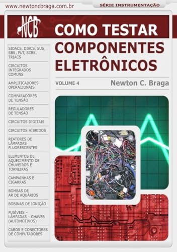 Como Testar Componentes Eletronicos - Volume 4