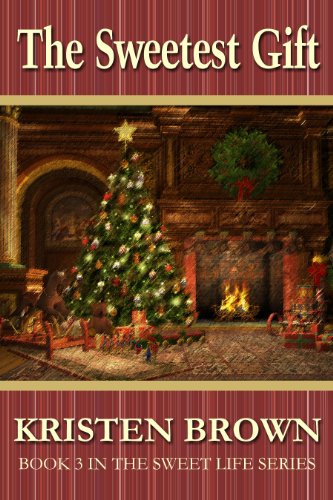 The Sweetest Gift (The Sweet Life Book 3)