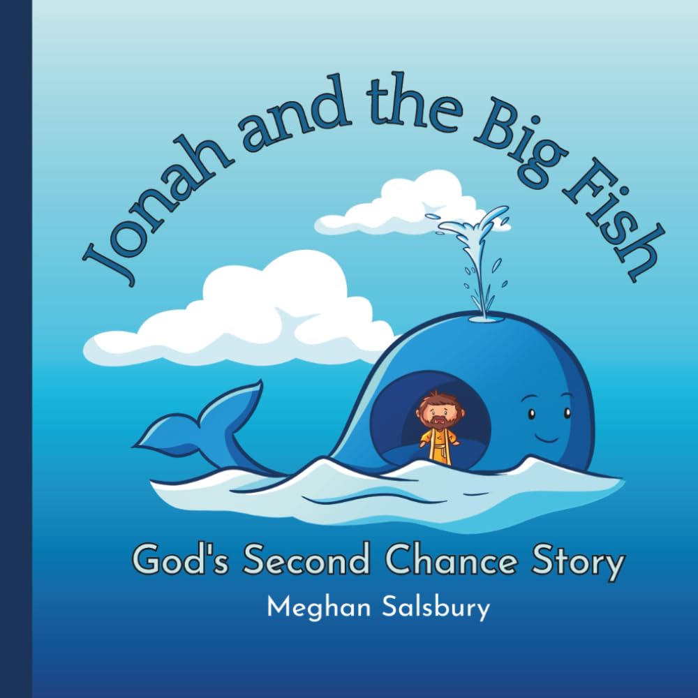 Jonah and the Big Fish: God's Second Chance Story (God's Stories for Little Readers)