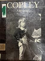Copley: A Biography B0006BQT8U Book Cover