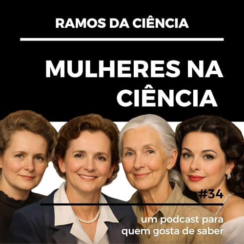 34 - Mulheres na Ci&ecirc;ncia