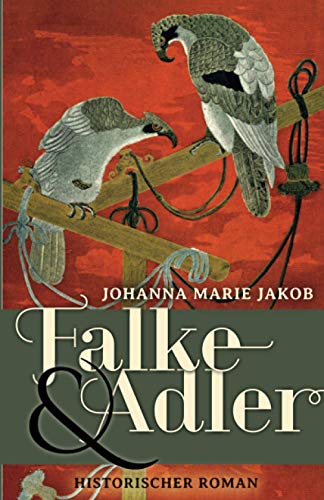 Falke und Adler: Historischer...