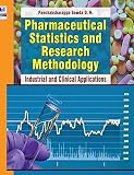 Pharmaceutical Statistics and Research Methodology: Industrial and Clinical Applications