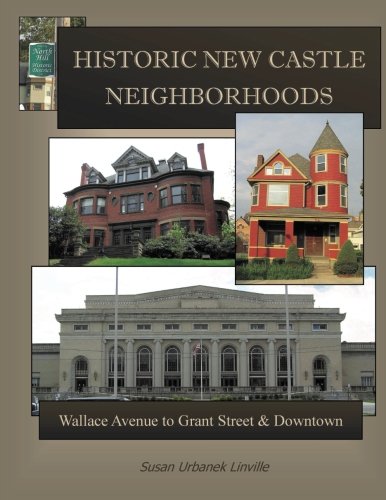 Historic New Castle Neighborhoods: East Wallace to East Grant Street and Downtown (Volume 2)