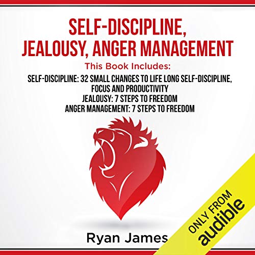 Self-Discipline, Jealousy, Anger Management: 3 Books in One - Self-Discipline: 32 Small Changes to Life Long Self-Discipl...