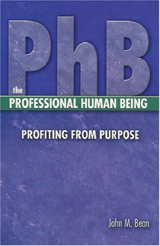 Phb The Professional Human Being: Profiting From Purpose
