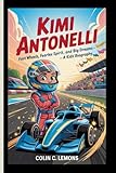 KIMI ANTONELLI: Fast Wheels, Fearless Spirit, and Big Dreams – A Kids' Biography (Zoom! Zoom! Racing Legends for Kids)