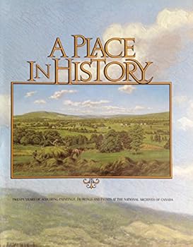 Paperback A place in history: Twenty years of acquiring printings, drawings, and prints at the National Archives of Canada Book