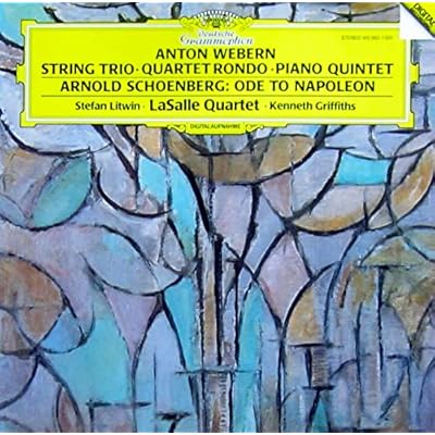 WEBERN, Anton: String Trio; Quartet Rondo; Piano Quintet SCHOENBERG, Arnold: Ode to Napoleon -- DEUTSCHE GRAMMOPHON