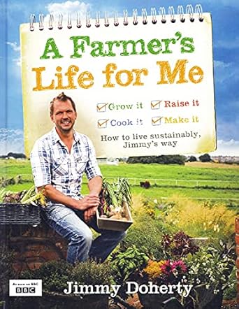 A Farmer’s Life for Me: How to live sustainably, Jimmy’s way