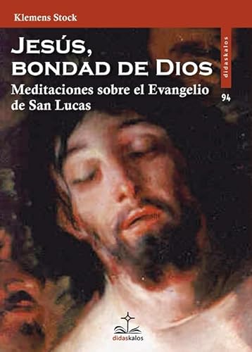 Jesús, bondad de Dios: Meditaciones sobre el Evangelio de san Lucas: 94