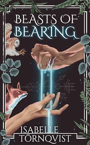 Beasts of Bearing: A Fantasy about the Weight of Magic and the Cost of Truth