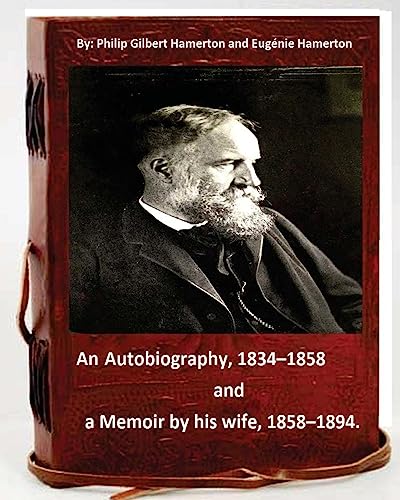 Philip Gilbert Hamerton; an autobiography, 1834... 1533407991 Book Cover