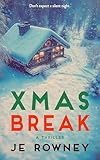 Xmas Break: The original advent calendar psychological thriller book (Psychological Thriller Books by J.E. Rowney)