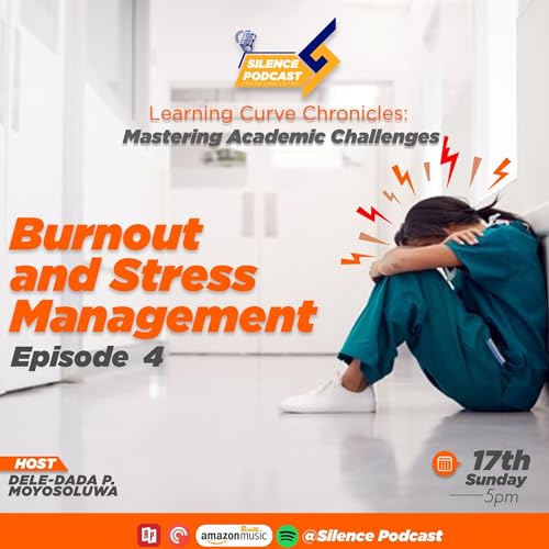 Learning Curve Chronicles: Mastering Academic Challenges (Ep 4- Burnout and Stress Management)