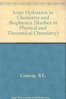 Ionic Hydration in Chemistry and Biophysics (Studies in Physical and Theoretical Chemistry) 0444419470 Book Cover