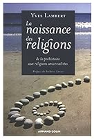 La naissance des religions - de la préhistorie aux religions universalistes 2200263465 Book Cover