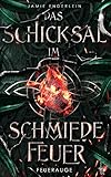 Cover zum Buch Das Schicksal im Schmiedefeuer: Feuer...