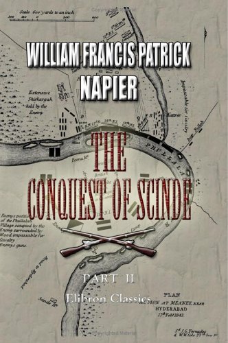 The Conquest of Scinde, with Some Introductory Passages in the Life of Major-General Sir Charles James Napier: Part 2