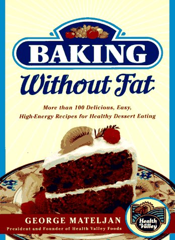 Baking Without Fat: More Than 100 Delicious, High-Energy Recipes for Healthy Dessert Eat