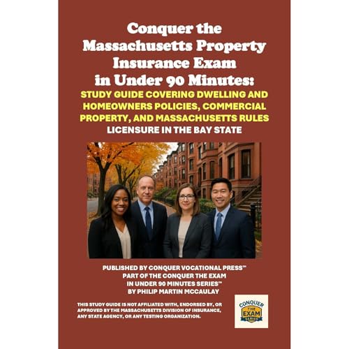 Conquer the Massachusetts Property Insurance Exam in Under 90 Minutes: Study Guide Covering Dwelling and Homeowners Policies, Commercial Property, and Massachusetts Rules (Written by Philip Martin McCaulay) episode artwork