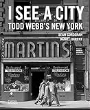  I See a City: Todd Webb\'s New York