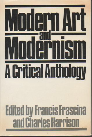 Modern Art and Modernism: A Critical Anthology ... 0064332152 Book Cover