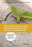 Mehr Jahresringe als erwartet: Überlebensgeschichten nach schwerer Krebserkrankung - Elmar Reuter, Gudrun Haarhoff, Yosh Malzon-Jessen 