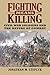Fighting Means Killing: Civil War Soldiers and the Nature of Combat